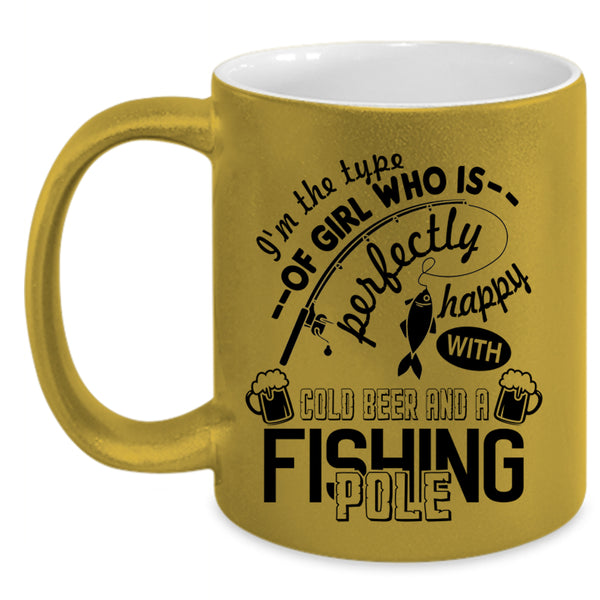 Happy With Cold Beer And A Fishing Pole Coffee Mug, Funny Girl Accent Mug