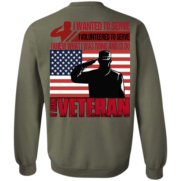 I Wanted To Serve T Shirt, I Love Veteran Sweatshirt