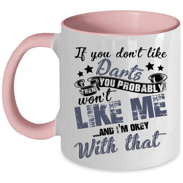 You Probably Won't Like Me Coffee Mug, If You Don't Like Darts Accent Mug