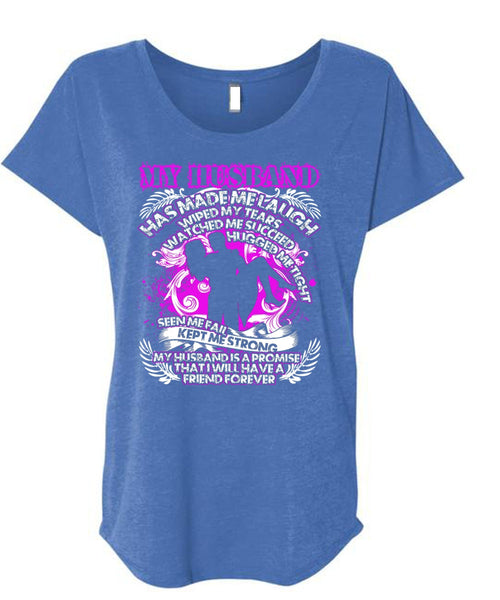My Husband Has Made Me Laugh T Shirt, Kept Me Strong T Shirt, Cool Shirt (Ladies' Triblend Dolman Sleeve)
