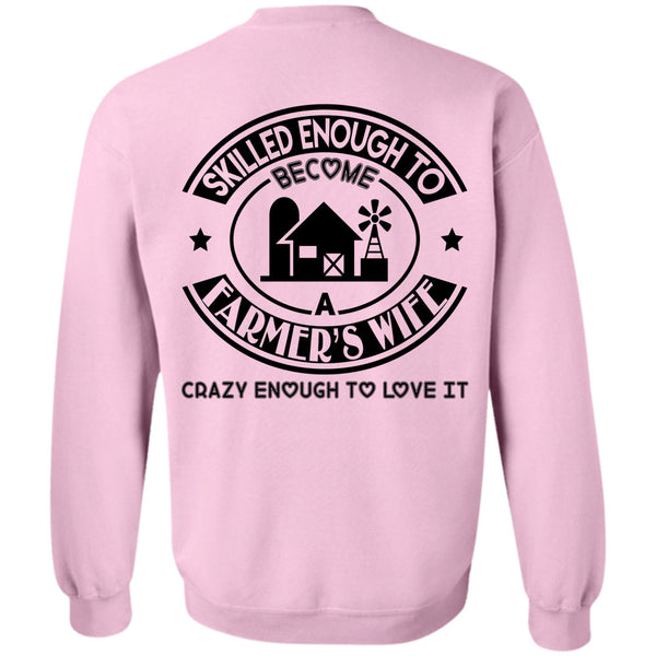 Being A Farmer T Shirt, Skilled Enough To Become A Farmer's Wife Sweatshirt