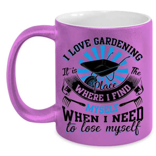 When I Need To Lose Myself Coffee Mug, I Love Gardening Accent Mug