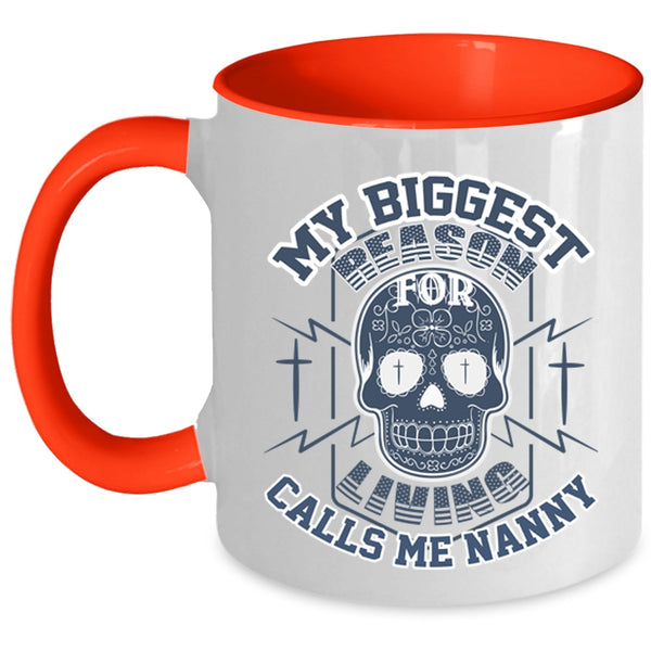 Funny Coffee Mug, My Biggest Reason For Living Calls Me Nanny Accent Mug
