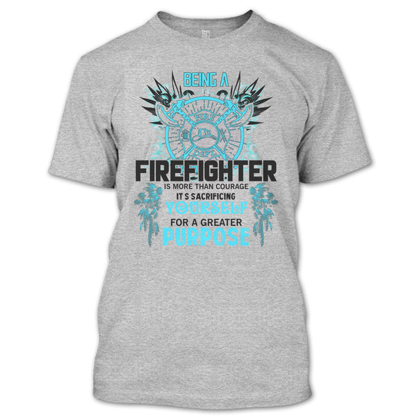 Being A Firefighter T Shirt, Gift For Firefighter T Shirt