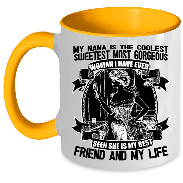 She Is My Best Friend And My Life Coffee Mug, My Nana Is The Coolest Accent Mug