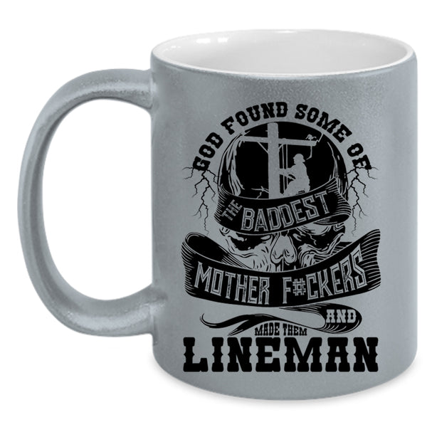 Made Them Lineman Coffee Mug, The Baddest Mother Accent Mug