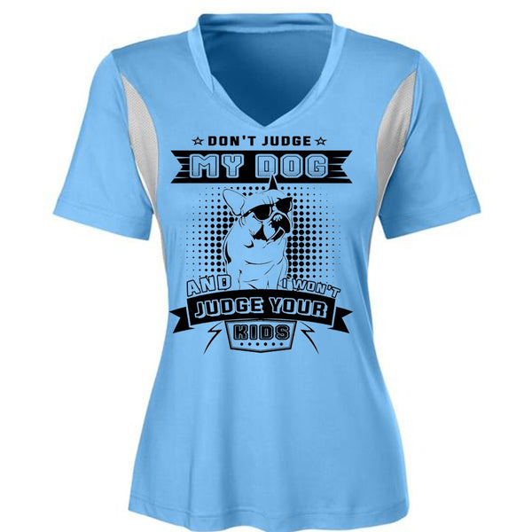 Don't Judge My Dog And I Won't Judge Your Kids T Shirt, Life T Shirt