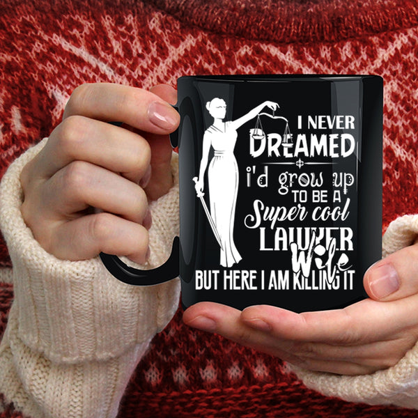 I'd Grow Up To Be A Cool Lawyer Wife Coffee Mug, Married Coffee Cup