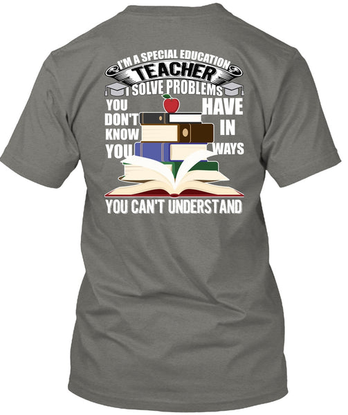 I'm A Special Education Teacher T Shirt, Being A Teacher T Shirt