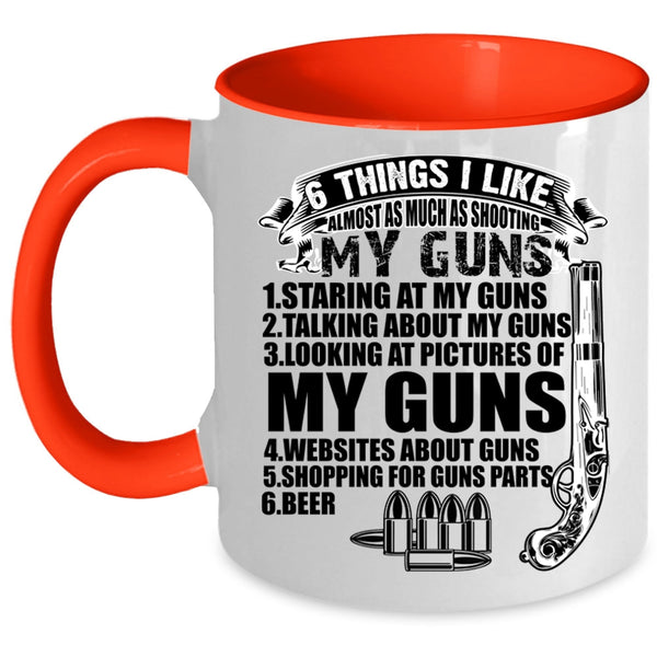 My Guns Coffee Mug, 6 Things I Like Almost As Much As Shooting Accent Mug