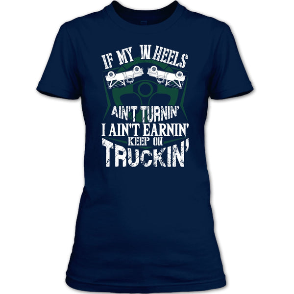 If My Car In Heels T Shirt, Keep On Trucking T Shirt