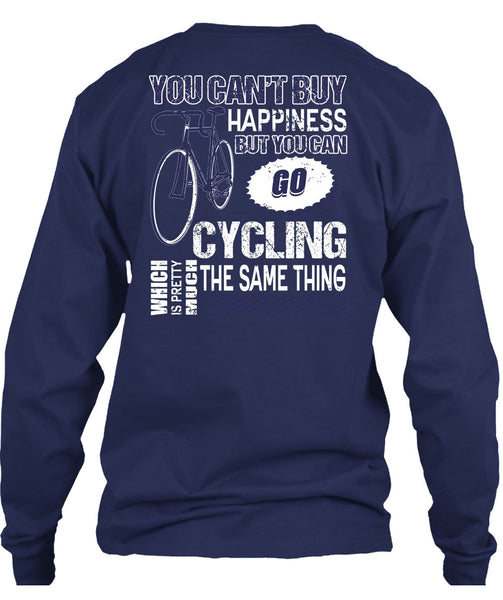 You Can Go Cycling T Shirt, You Can't Buy Happiness T Shirt
