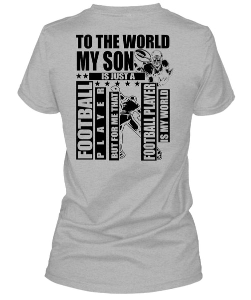 To The World My Son T Shirt, I Love Football T Shirt