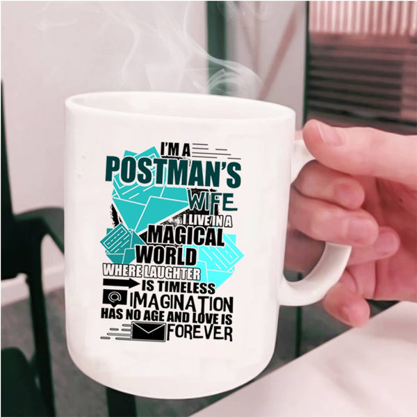 I Live In A Magical World Coffee Mug, I'm A Postman's Wife Cup