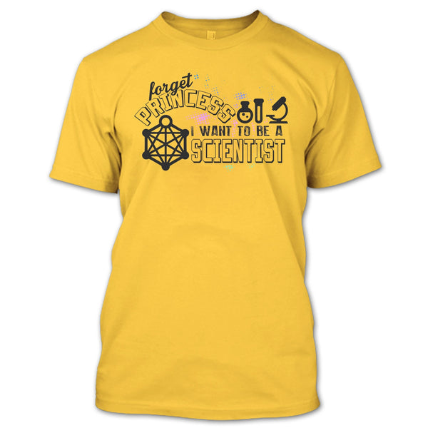Forget Princess T Shirt, Coolest Scientist T Shirt