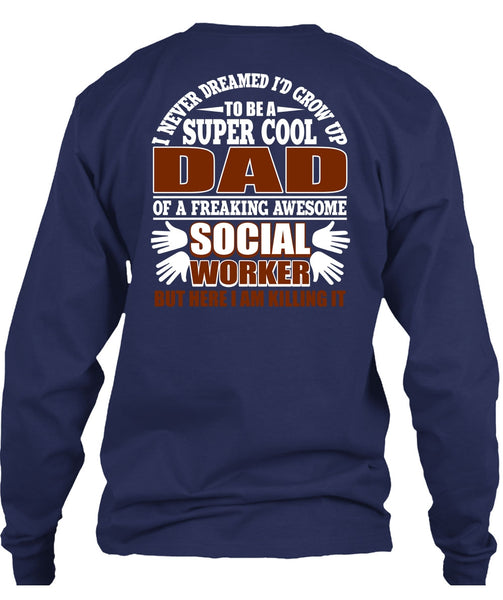 I'd Grow Up To Be A Cool Dad T Shirt, Social Worker T Shirt
