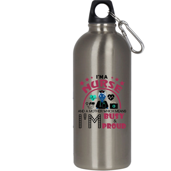 I'm A Nurse And A Mother 20 oz Stainless Steel Bottle,I'm Busy And Proud Outdoor Sports Water Bottle