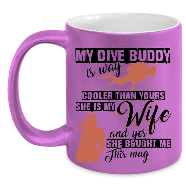 She Is My Wife Coffee Mug, My Dive Buddy Is Way Cooler Than Yours Accent Mug