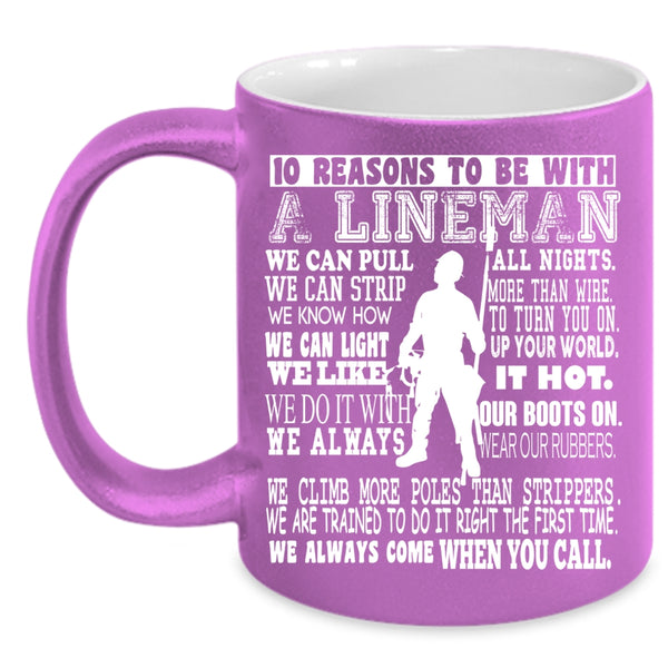 10 Reasons To Be With A Lineman Coffee Mug, Being A Lineman Coffee Cup