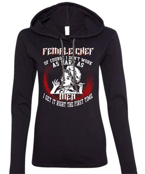 Female Chef T Shirt, It Right The First Time T Shirt (Anvil Ladies Ringspun Hooded)