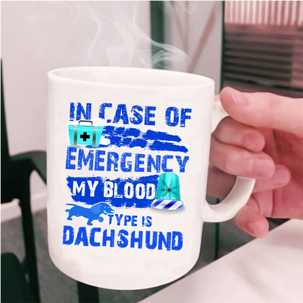 My Blood Type Is Dachshund Coffee Mug, In Case Of Emergency Cup