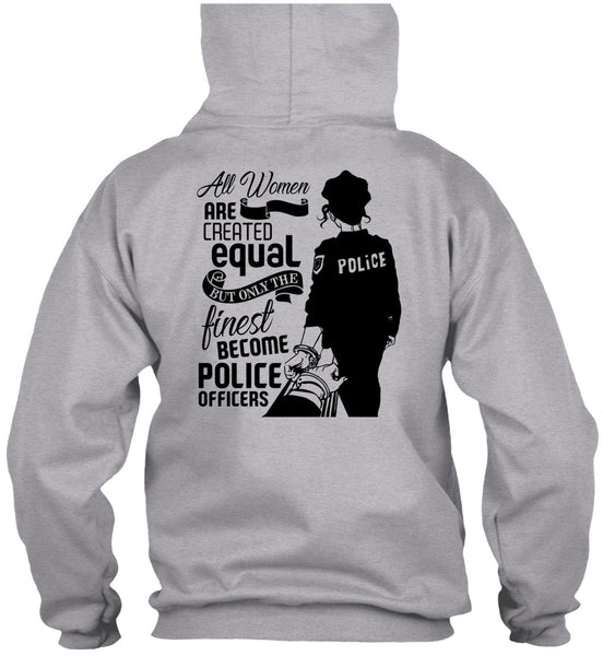 All Women Are Created Equal T Shirt, I Love Police T Shirt