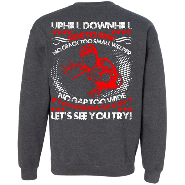 Let's See You Try T Shirt, I Love Welding Sweatshirt