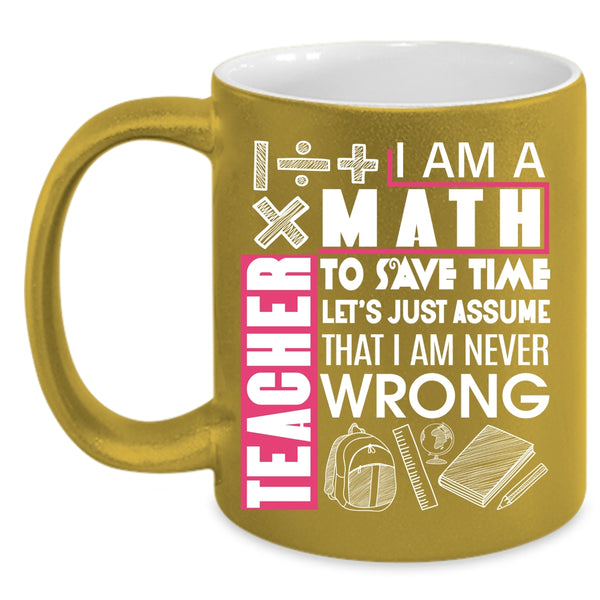 I Am A Math Teacher To Save Time Coffee Mug, Cute Math Teacher Coffee Cup