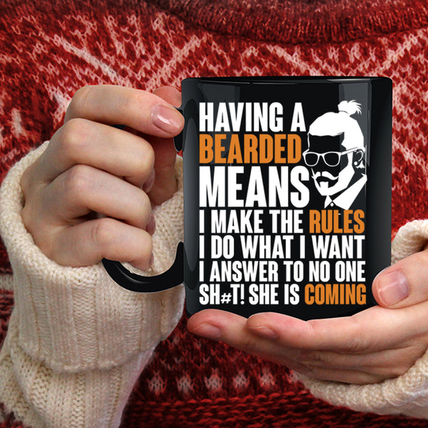 Having A Bearded Means Coffee Mug, I make The Rules I Do What I Want Coffee Cup