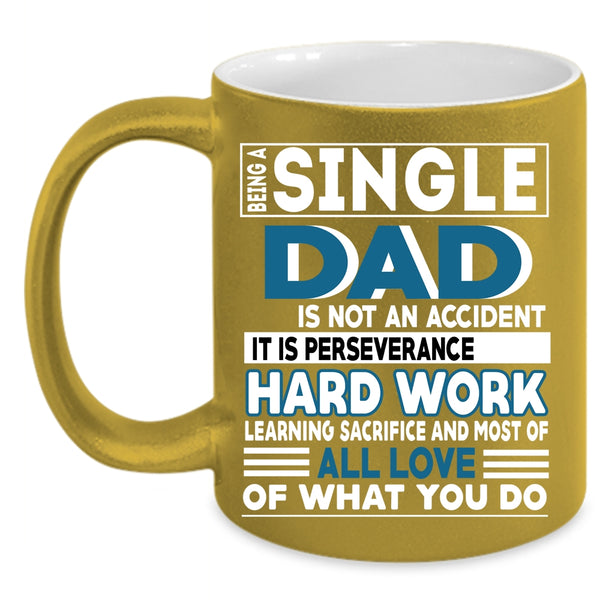 Being A Single Dad Is Not A Accident Coffee Mug, Cute Dad Coffee Cup