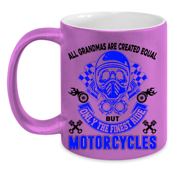 Cool Grandmas Coffee Mug, Only The Finest Ride Motorcycles Accent Mug