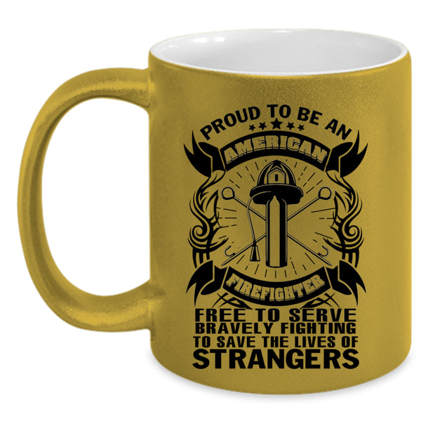 Funny Firefighter Coffee Mug, Proud To Be An American Firefighter Accent Mug