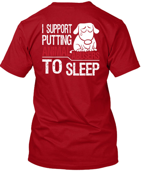 I Support Putting Animal Abusers To Sleep T Shirt, I Love Dogs T Shirt