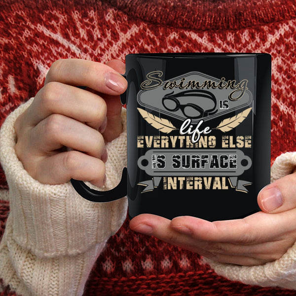 Swimming Is Life Coffee Mug, Everything Else Is Surface Interval Coffee Cup
