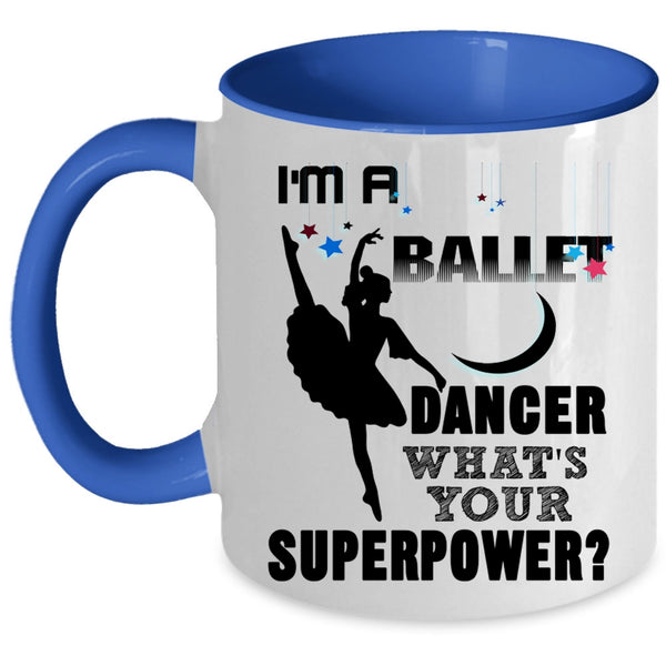 Cute Gift For Dancer Coffee Mug, I'm A Ballet Dancer Accent Mug