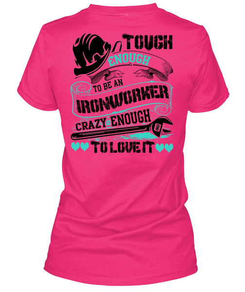 To Be An Ironworker T Shirt, I Love Ironworker T Shirt