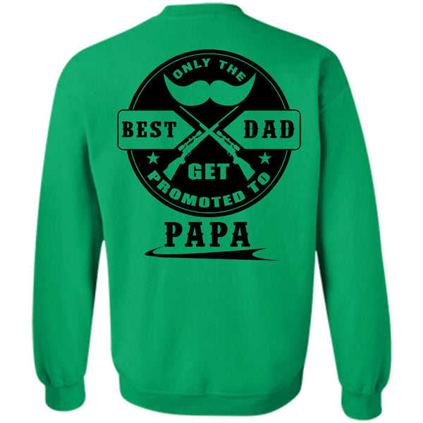 Being A Papa T Shirt, Only Real Best Dad Get Promoted To Papa Sweatshirt