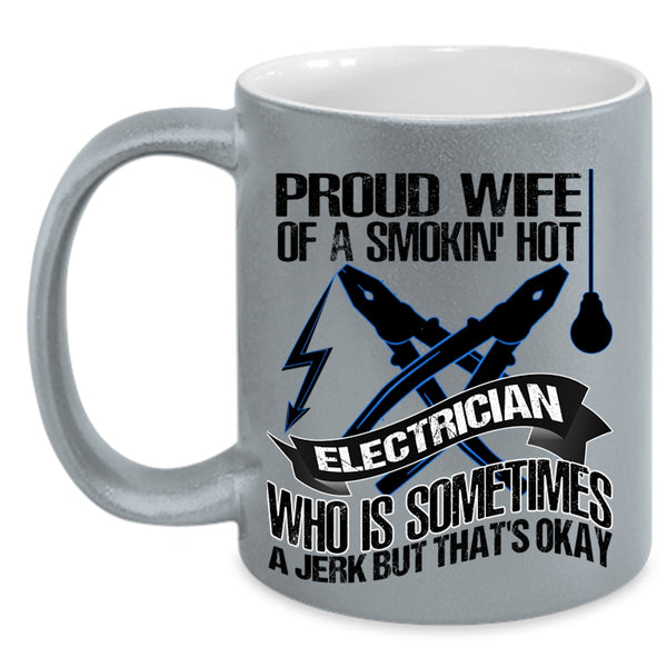Cute Wife Coffee Mug, Proud Wife Of A Smoking Hot Electrician Accent Mug