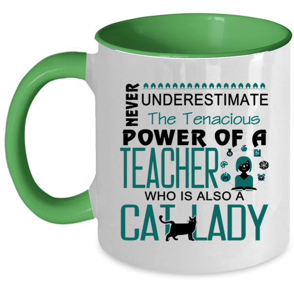 The Tenacious Power Of A Teacher Who Is Also A Cat Lady Mug