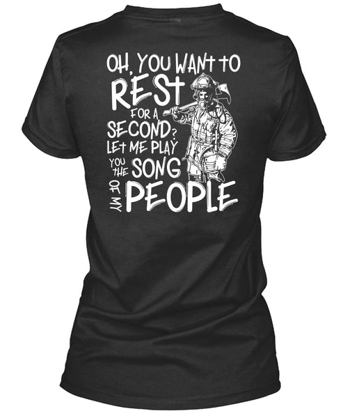 You Want To Rest For A Second T Shirt, Being A Firefighter T Shirt