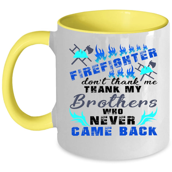 Don't Thank Me Thank My Brother Coffee Mug, Firefighter Accent Mug