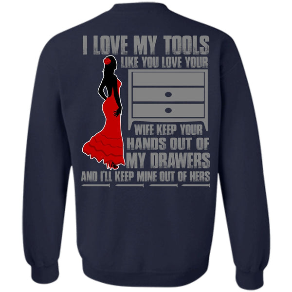 My Drawers T Shirt, I Love Mechanic Sweatshirt
