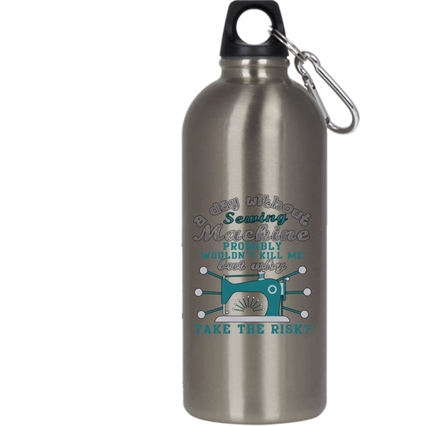 A Day Without Sewing Machine 20 oz Stainless Steel Bottle,Funny Sewing Outdoor Sports Water Bottle