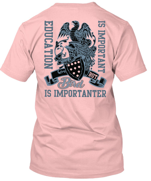 Education Is Important T Shirt, I Love Bird T Shirt