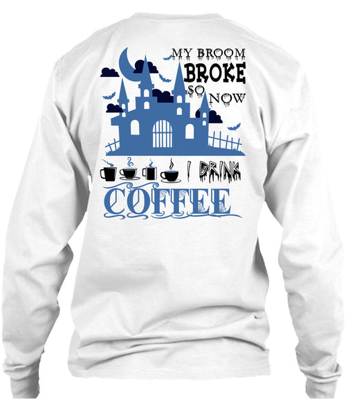My Broom Broke So Now I Drink Coffee T Shirt, Wait For Halloween T Shirt
