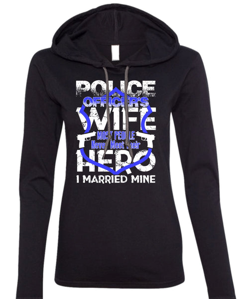 Police Officer's Wife T Shirt, I Married Mine T Shirt (Anvil Ladies Ringspun Hooded)