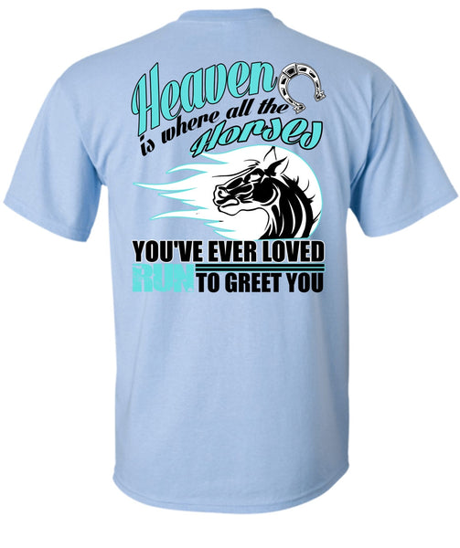 Heaven Is Where All The Horses T Shirt, I Love Equestrian T Shirt