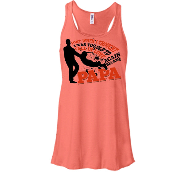 I Was Too Old To Fall In Love Again T Shirt, Coolest Papa Eve T Shirt, Awesome t-shirts