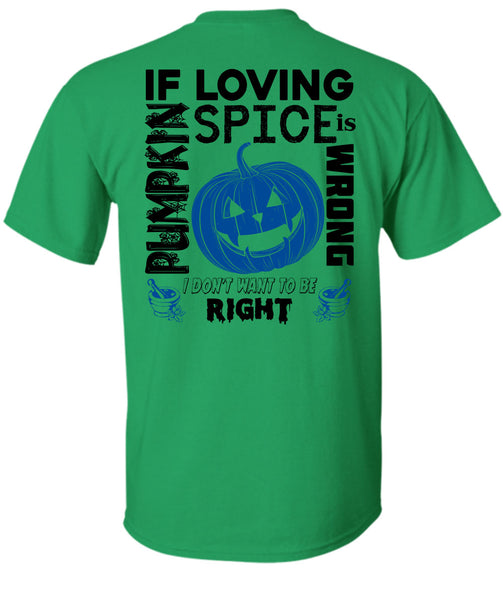 If Pumpkin Loving Spice Is Wrong T Shirt, Wait For Halloween T Shirt