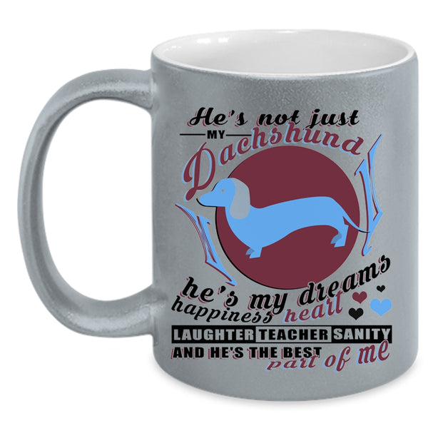 He's My Dreams Happiness Heart Coffee Mug, He's Not Just My Dachshund Accent Mug